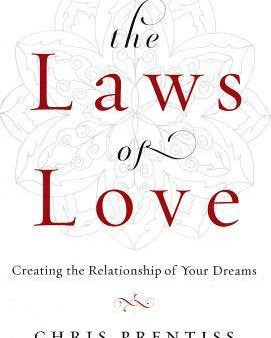 The Laws of Love: Creating the Relationship of Your Dreams Hot on Sale