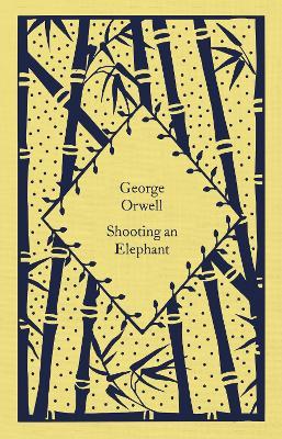 Shooting An Elephant (Penguin Little Clothbound Classics) For Cheap