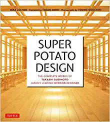 Super Potato Design: The Complete Works of Takashi Sugimoto, Japan s Leading Interior Designer on Sale