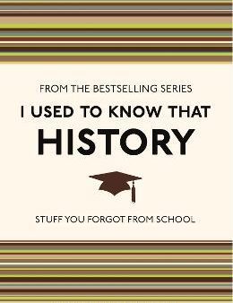 I Used to Know That History: Stuff You Forgot from School For Sale