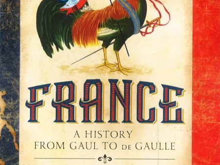 Julius Norwich: France- A History From Gaul To De Gaulle Cheap