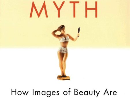 Beauty Myth: How Images of Beauty are Used Against Women Online Hot Sale