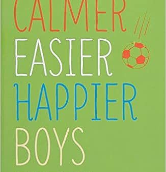 Calmer Easier Happier Boys :  Bringing Out The Best In Boys At Home And At School Fashion