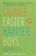 Calmer Easier Happier Boys :  Bringing Out The Best In Boys At Home And At School Fashion