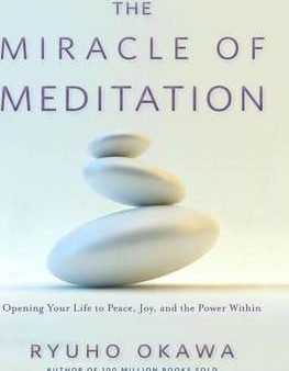 The Miracle Of Meditation: Opening Your Life To Peace, Joy, And The Power Within Fashion