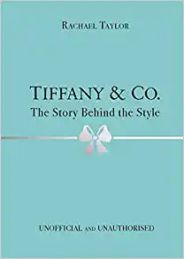 Tiffany & Co.: The Story Behind the Style Fashion