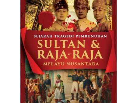 Membongkar Sejarah Tragedi Pembunuhan Sultan & Raja-Raja Melayu Nusantara For Cheap