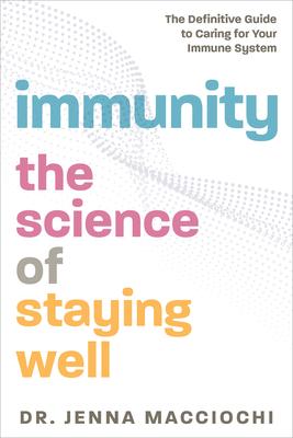 Immunity - The Science of Staying Well: The Definitive Guide to Caring for Your Immune System  (1) Hot on Sale