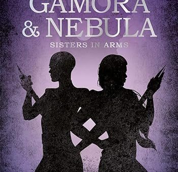 MARVEL GAMORA & NEBULA: SISTERS IN ARMS (GUARDIANS OF THE GA on Sale