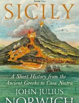 Sicily- A Short History From The Ancient Greeks To Cosa Nostra Fashion