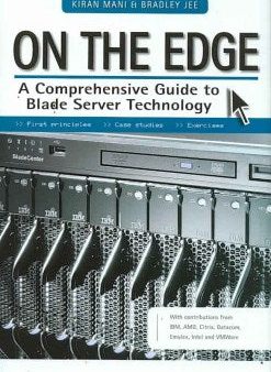 ON THE EDGE: A COMPREHENSIVE GUIDE TO BLADE SERVERTECHNOLOGY For Discount