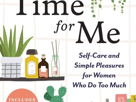 Time for Me - Self-Care and Simple Pleasures for Women Who Do Too Much Cheap