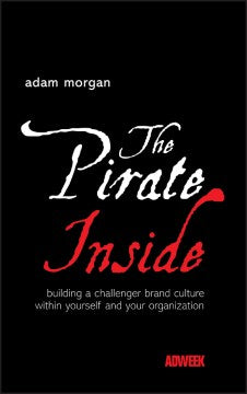 THE PIRATE INSIDE:BUILDING ACHALLENGER BRAND CULTURE For Cheap