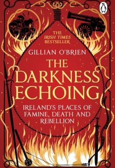 The Darkness Echoing : Exploring Ireland’s Places of Famine, Death and Rebellion Fashion