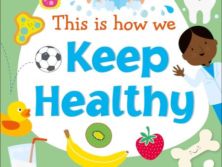 This Is How We: Keep Healthy (Dk First Skills For Preschool) For Sale