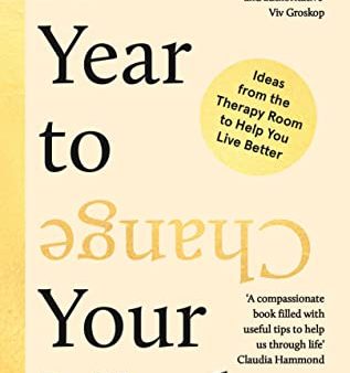 A Year to Change Your Mind: Ideas from the Therapy Room to Help You Live Better on Sale