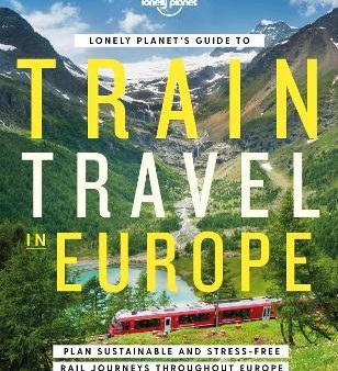 Lonely Planet`S Guide To Train Travel In Europe 1 For Discount