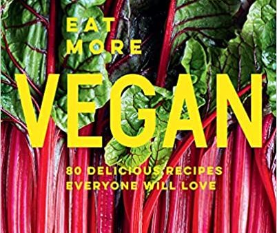 Eat More Vegan :  80 delicious recipes everyone will love For Cheap