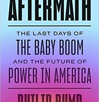 The Aftermath - The Last Days of the Baby Boom and the Future of Power in America Online Hot Sale