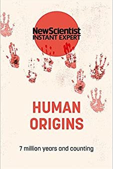 New Scientist Instant Expert: Human Origins For Sale