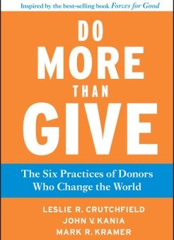 DO MORE THAN GIVE: THE SIX PRACTICES OF DONORS WHO CHANGE TH Online now