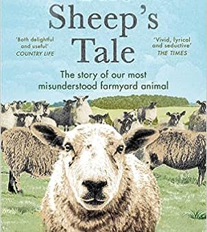 The Sheep’s Tale: The story of our most misunderstood farmyard animal For Discount