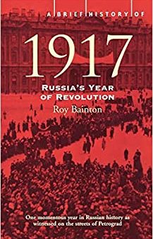 Brief History of 1917: Russia s Year of Revolution Online now