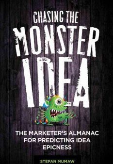 CHASING THE MONSTER IDEA:THE MARKETER`S ALMANAC FOR PREDICTI Online now