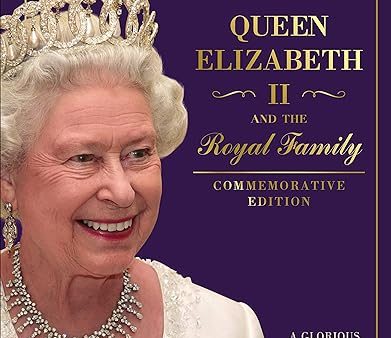 Queen Elizabeth Ii And The Royal Family (Commemorative Edition) Discount