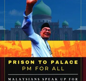 Anwar Prison To Palace PM For All: Malaysians Speak Up For Reformasi And Unity To Succeed Online Sale