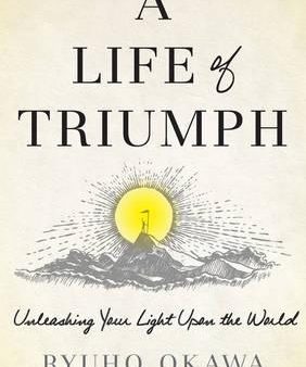 A Life Of Triumph: Unleashing Your Light Upon The World Cheap