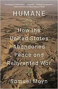 Humane: How the United States Abandoned Peace and Reinvented War Supply