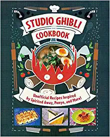 Studio Ghibli Cookbook: Unofficial Recipes Inspired by Spirited Away, Ponyo, and More! Cheap