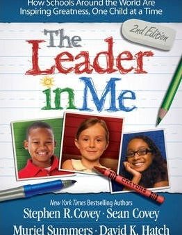 The Leader in Me : How Schools and Parents Around the World are Inspiring Greatness, One Child at a Time Online now