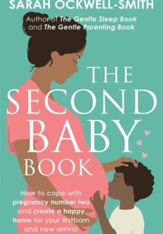 The Second Baby Book: How to cope with pregnancy number two and create a happy home for your firstborn and new arrival Online Sale