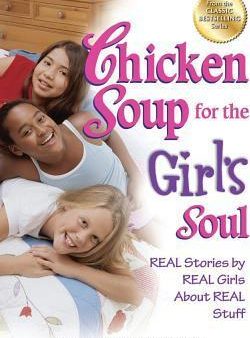 Chicken Soup For The Girl`S Soul: Real Stories By Real Girls Supply