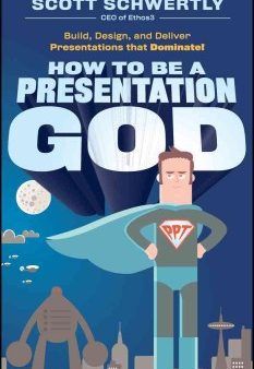 HOW TO BE A PRESENTATION GOD:BUILD, DESIGN, AND DELIVER PRE Supply