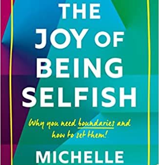 The Joy of Being Selfish :  Why you need boundaries and how to set the Cheap