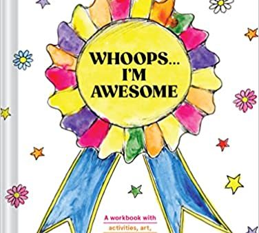 Whoops . . . I m Awesome: A Workbook with Activities, Art, and Stories for Embracing Your Wonderfully Awesome Self Hot on Sale