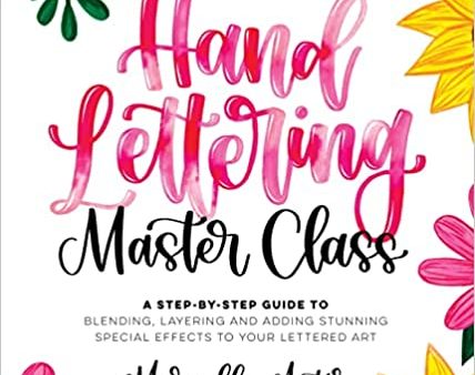 Hand Lettering Master Class : A Step-by-Step Guide to Blending, Layering and Adding Stunning Special Effects to Your Lettered Art For Sale