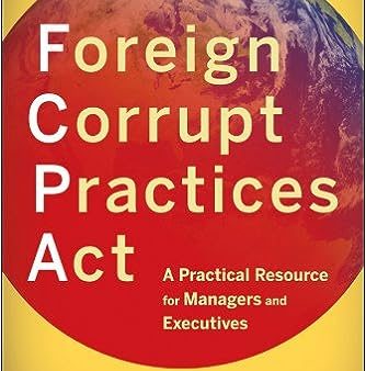 Foreign Corrupt Practices Act: A Practical Resource for Managers and Executives Cheap