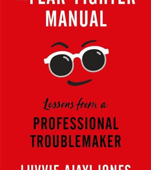 The Fear-Fighter Manual : Lessons from a Professional Troublemaker Online Hot Sale