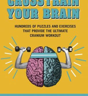 Crosstrain Your Brain - Hundreds of Puzzles and Exercises That Provide the Ultimate Cranium Workout  (ACT CSM) Hot on Sale