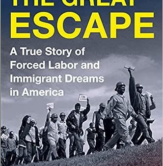 The Great Escape: A True Story of Forced Labor and Immigrant Dreams in America Hot on Sale