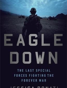 Eagle Down: American Special Forces at the End of Afghanistan s War For Discount