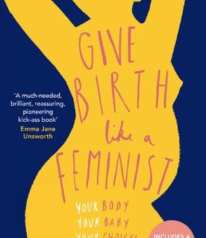 Give Birth like a Feminist : Your body. Your baby. Your choices Fashion