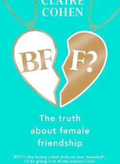 BFF?: The truth about female friendship Hot on Sale