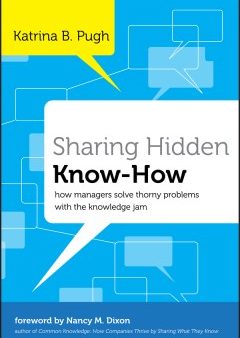 SHARING HIDDEN KNOW HOW: HOW MANAGERS SOLVE THORNY PROBLEMS Hot on Sale