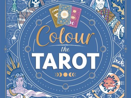 Colour The Tarot  (Adult Colouring Book) For Discount