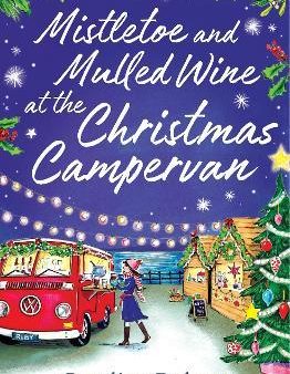 Mistletoe & Mulled Wine at the Christmas Campervan  (The Cosy Campervan Series) Supply